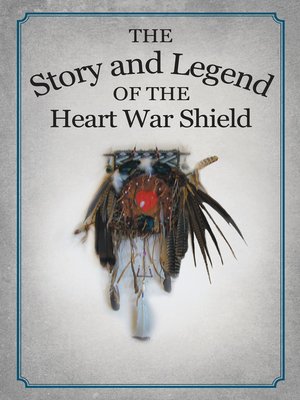 cover image of The Story and Legend of the Heart War Shield